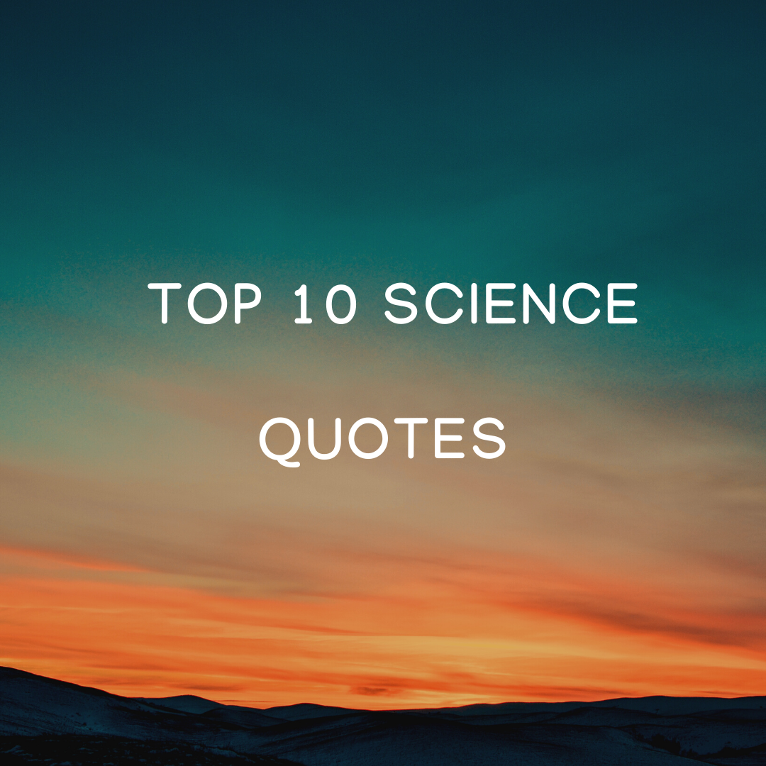 Top 10 Science Quotes Reliable platform for guest post for any type news
