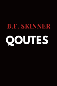 B.F. Skinner quote